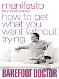 Manifesto: How To Get What You Want Without Trying - The Doctor Barefoot