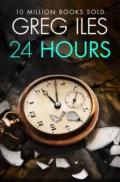 24 Hours - Greg  Iles