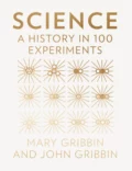 Science: A History in 100 Experiments - Mary  Gribbin