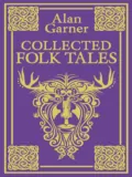 Collected Folk Tales - Alan Garner