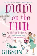 Mum On The Run - Fiona  Gibson