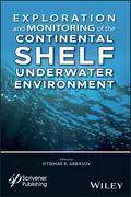 Exploration and Monitoring of the Continental Shelf Underwater Environment - Iftikhar B. Abbasov