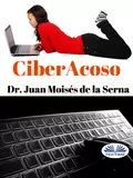 Ciberacoso - Dr. Juan Moisés De La Serna