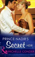 Prince Nadir's Secret Heir - Michelle  Conder