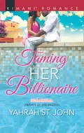 Taming Her Billionaire - Yahrah John St.