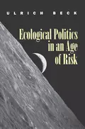 Ecological Politics in an Age of Risk - Ulrich  Beck