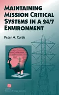 Maintaining Mission Critical Systems in a 24/7 Environment - Peter Curtis M.