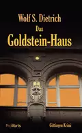 Das Goldstein-Haus - Wolf S.  Dietrich