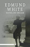 Hotel de Dream - Edmund  White