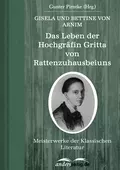 Das Leben der Hochgräfin Gritta von Rattenzuhausbeiuns - Gisela von  Arnim