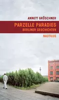 Parzelle Paradies - Annett Gröschner