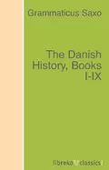 The Danish History, Books I-IX - Grammaticus Saxo