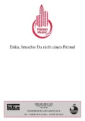 Erika, brauchst Du nicht einen Freund - Will Meisel