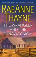 The Wrangler And The Runaway Mom - RaeAnne Thayne