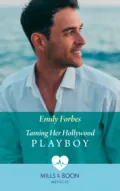 Taming Her Hollywood Playboy - Emily Forbes