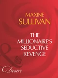 The Millionaire's Seductive Revenge - Maxine Sullivan