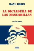 La Dictadura De Las Mascarillas - Manu Bodin