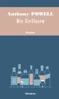 Die Ziellosen - Anthony  Powell