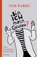Bin ich mein Gehirn? - Tim  Parks