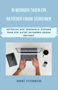 In wenigen Tagen ein Ratgeber-eBook schreiben - André Sternberg