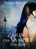 Zarin der Vampire. Böse Spiele: Der Zar und selbst Russland können fallen, das Haus Romanow ist jedoch unsterblich - Tatana Fedorovna