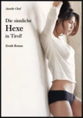 Die sinnliche Hexe in Tirol! - Amelie Oral