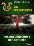 Die Pferdelords 10 - Die Bruderschaft des Kreuzes - Michael Schenk