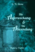 Die Auferweckung & Die Abwendung - S. N. Stone