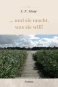 ... und sie macht, was sie will! - S. N. Stone