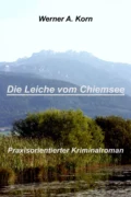 Die Leiche vom Chiemsee - Werner A Korn