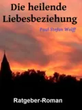 Die heilende Liebesbeziehung - Paul Stefan Wolff