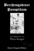 Berchtesgadener Panoptikum - Ulrich Karger