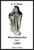 Menschenseelen Teil 2 - Lilith - - S. N. Stone