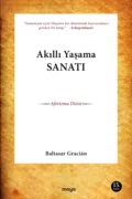 Akıllı yaşama sanatı - Baltasar Gracian