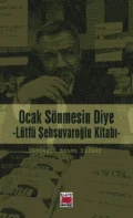 Ocak Sönmesin Diye – Lütfü Şehsuvaroğlu Kitabı - Hasan Yılmaz