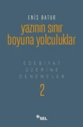 Yazının Sınır Boyuna Yolculuklar - Edebiyat Üzerine Denemeler II - Enis Batur