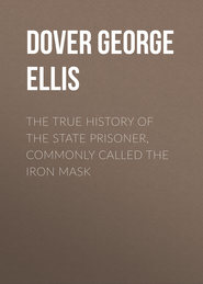 The True History of the State Prisoner, commonly called the Iron Mask