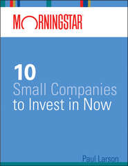 Morningstar\'s 10 Small Companies to Invest in Now