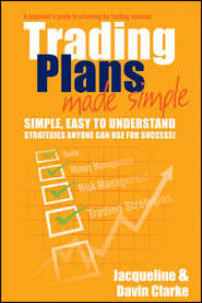 Trading Plans Made Simple. A Beginner\'s Guide to Planning for Trading Success