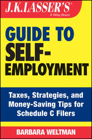 J.K. Lasser\'s Guide to Self-Employment. Taxes, Tips, and Money-Saving Strategies for Schedule C Filers