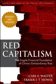 Red Capitalism. The Fragile Financial Foundation of China\'s Extraordinary Rise