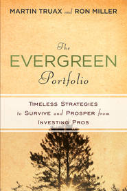The Evergreen Portfolio. Timeless Strategies to Survive and Prosper from Investing Pros