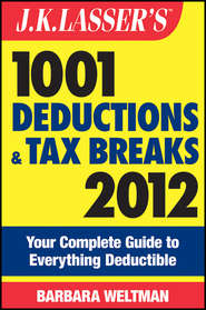 J.K. Lasser\'s 1001 Deductions and Tax Breaks 2012. Your Complete Guide to Everything Deductible
