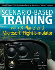 Scenario-Based Training with X-Plane and Microsoft Flight Simulator. Using PC-Based Flight Simulations Based on FAA-Industry Training Standards