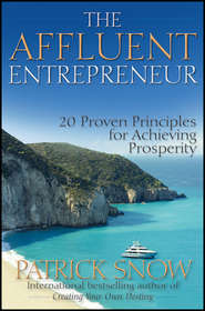 The Affluent Entrepreneur. 20 Proven Principles for Achieving Prosperity