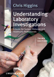 Understanding Laboratory Investigations. A Guide for Nurses, Midwives and Health Professionals