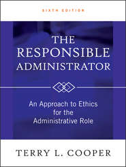 The Responsible Administrator. An Approach to Ethics for the Administrative Role