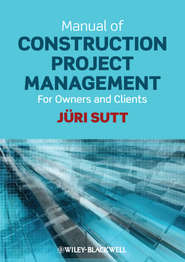 Manual of Construction Project Management. For Owners and Clients