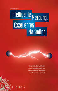 Intelligente Werbung, Exzellentes Marketing. Ein Praktischer Leitfaden zu Kundenpsychologie und Neuromarketing, Prozessen und Partnermanagement