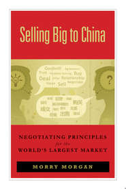 Selling Big to China. Negotiating Principles for the World\'s Largest Market